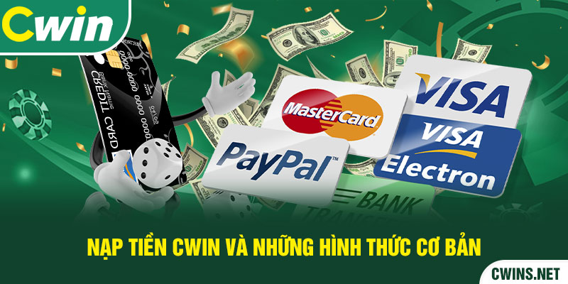 Nạp tiền Cwin và những hình thức cơ bản