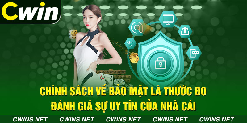 Chính sách bảo mật là thước đo đánh giá sự uy tín của nhà cái