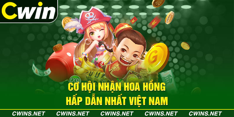 Cơ hội nhận hoa hồng hấp dẫn nhất Việt Nam