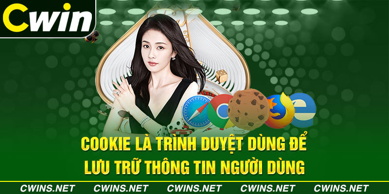 Cookie là trình duyệt dùng để lưu trữ thông tin người dùng