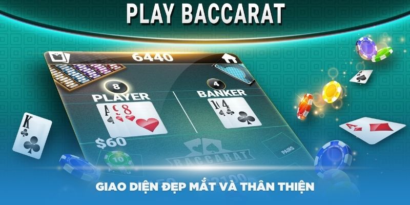 Giao diện đẹp mắt và thân thiện nhất trong sảnh game bài Baccarat