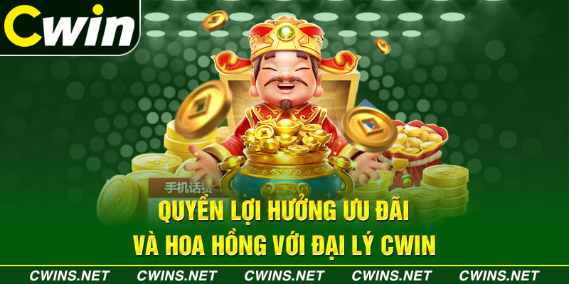 Quyền lợi hưởng ưu đãi và hoa hồng với đại lý Cwin